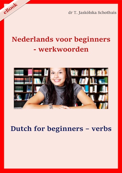 Nederlands voor beginners - werkwoorden - Teresa Jaskolska Schothuis (ISBN 9789083068831)