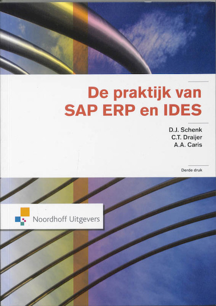 De praktijk van SAP ERP en IDES - D.J. Schenk, C.T. Draijer, A.A. Caris (ISBN 9789001773632)