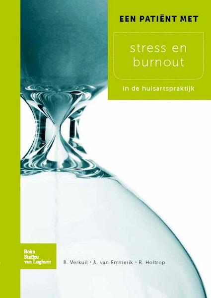 Een patient met stress en burnout - Bart Verkuil, Arnold van Emmerik, Roelf Holtrop (ISBN 9789031382606)