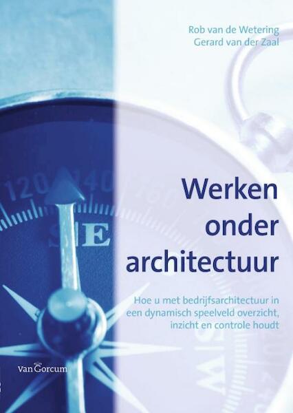 Werken onder architectuur - Rob van de Wetering, Gerard van der Zaal (ISBN 9789023247135)