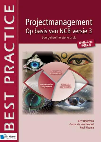 Projectmanagement op basis van NCB versie 3- IPMA-C en IPMA-D - Bert Hedeman, Gabor Vis van Heemst, Roel Riepma (ISBN 9789087539207)