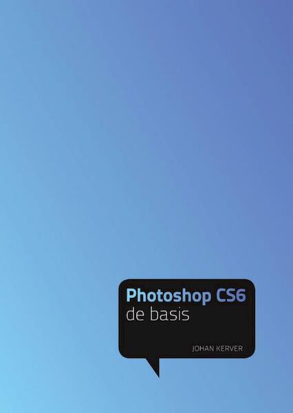 Photoshop CS6 - de basis - Johan Kerver (ISBN 9789043026215)