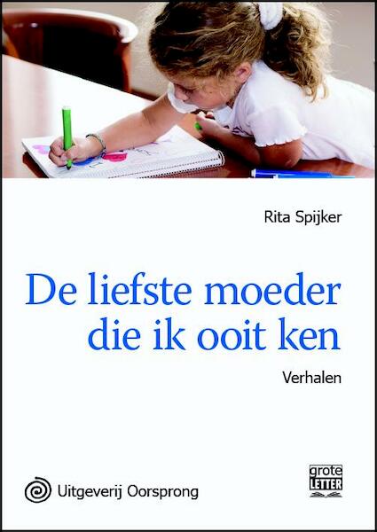 De liefste moeder die ik ooit ken - grote letter uitgave - Rita Spijker (ISBN 9789461011527)