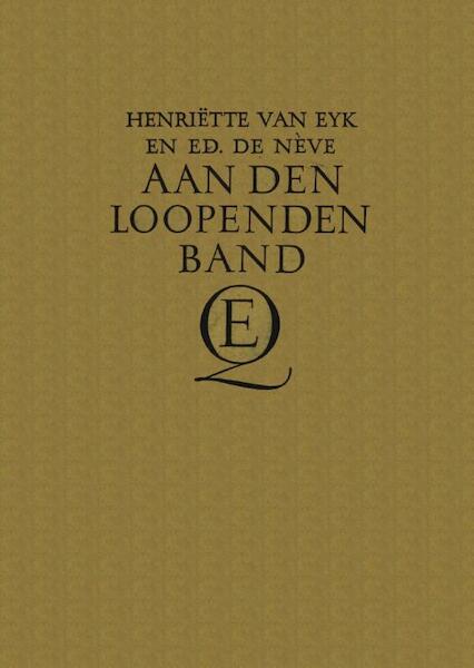 Aan den loopenden band - Henriette Eyk, Edouard Neve (ISBN 9789021449432)