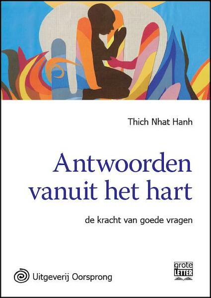 Antwoorden van uit je hart - grote letter uitgave - Thich Nhat Hnah (ISBN 9789461011770)
