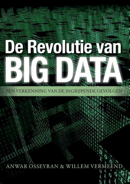 De Revolutie van Big Data - Willem Vermeend, Anwar Osseyran (ISBN 9789082239034)