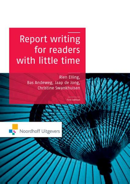 Report writing - Rien Elling, Bas Andeweg, Christine Swankhuizen, Jaap de Jong (ISBN 9789001848736)