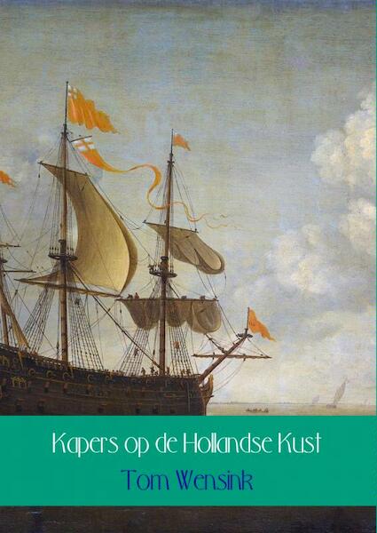 Kapers op de Hollandse kust - Tom Wensink (ISBN 9789402124910)