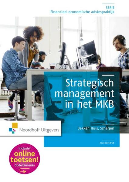 Strategisch management in het MKB - H.J. Dekker, H.M.P. Huis, D.P. Scherjon (ISBN 9789001854157)