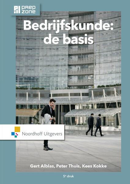 Bedrijfskunde, de basis - Gert Alblas, Peter Thuis, Kees Kokke (ISBN 9789001868765)