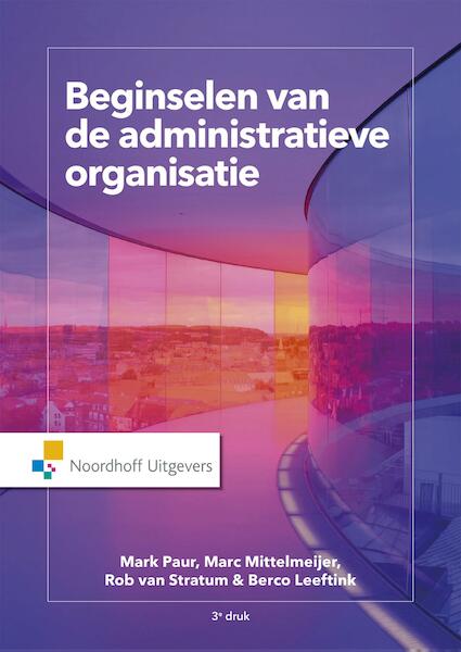 Beginselen van de Administratieve organisatie - Mark Paur, Marc Mittelmeijer, Rob van Stratum, Berco Leeftink (ISBN 9789001876821)