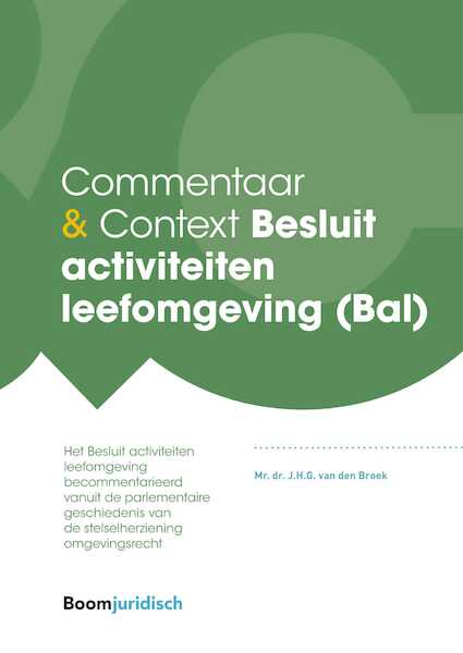 Commentaar & Context Besluit activiteiten leefomgeving (Bal) - J.H.G. van den Broek (ISBN 9789462906105)