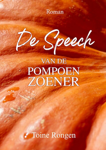 De Speech van de Pompoenzoener - Toine Rongen (ISBN 9789083002163)