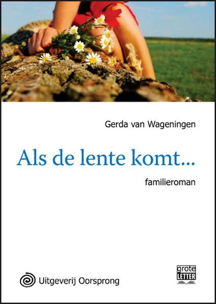 Als de lente komt - grote letter uitgave - Gerda van Wageningen (ISBN 9789461010407)