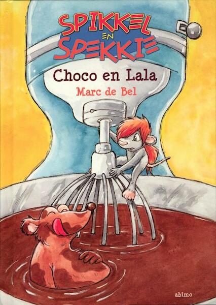 Spikkel en Spekkie: Choco en Lala - Marc De Bel (ISBN 9789059327948)