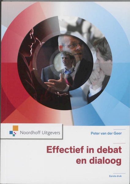 Effectief in debat en dialoog - Peter van der Geer (ISBN 9789001802400)