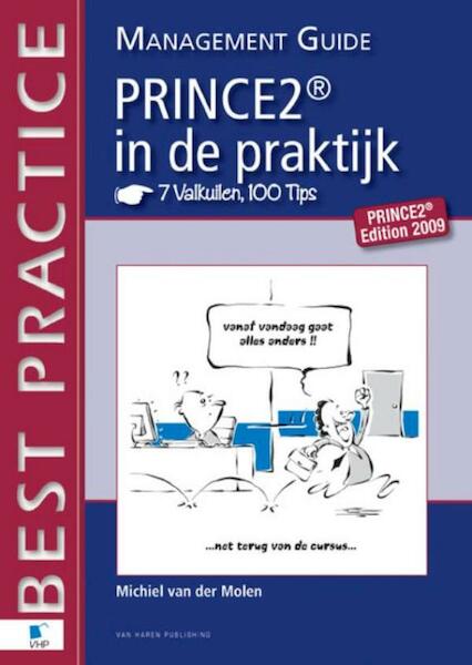 PRINCE2 in de Praktijk - 7 Valkuilen, 100 Tips - Management guide - Michiel van der Molen (ISBN 9789087539948)