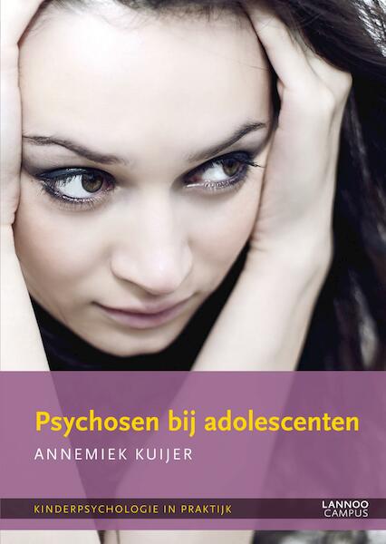 Psychosen bij adolescenten - Annemiek Kuijer (ISBN 9789401408912)