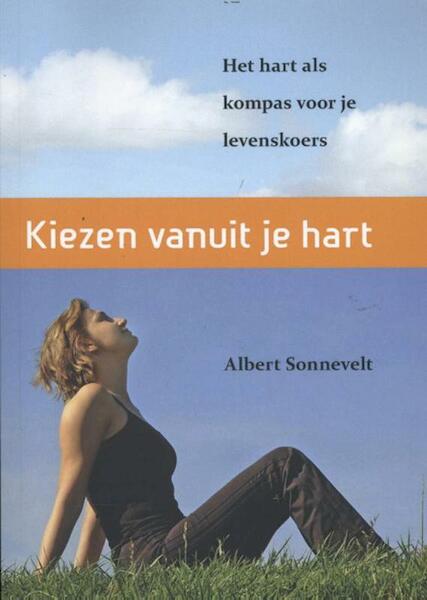 Kiezen vanuit je Hart - Albert Sonnevelt (ISBN 9789081856539)