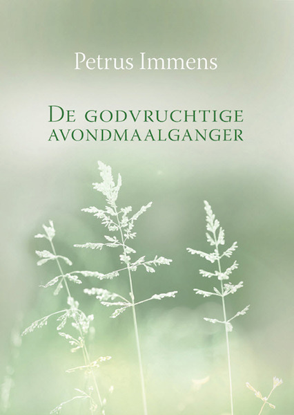 De godvruchtige avondmaalganger - Petrus Immens (ISBN 9789462780378)