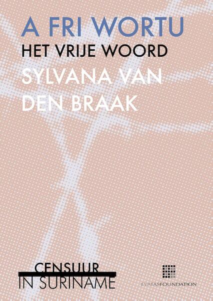 A fri wortu / Het vrije woord - Sylvana van den Braak (ISBN 9789491833410)