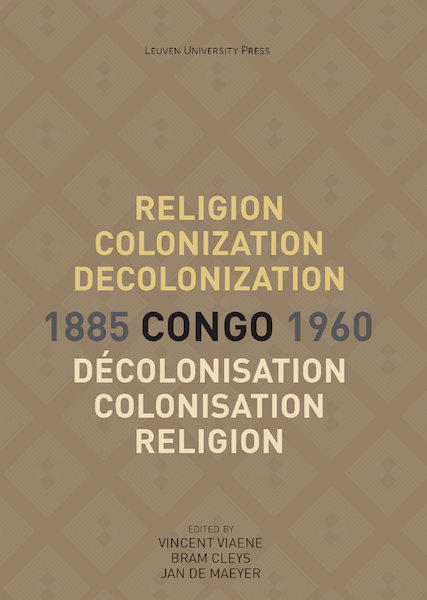 Religion, Colonization and Decolonization in Congo, 1885-1960. Religion, colonisation et décolonisation au Congo, 1885-1960 - (ISBN 9789461662941)