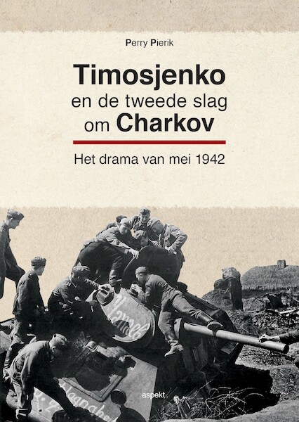 Timosjenko en de tweede slag om Charkov - Perry Pierik (ISBN 9789464622102)