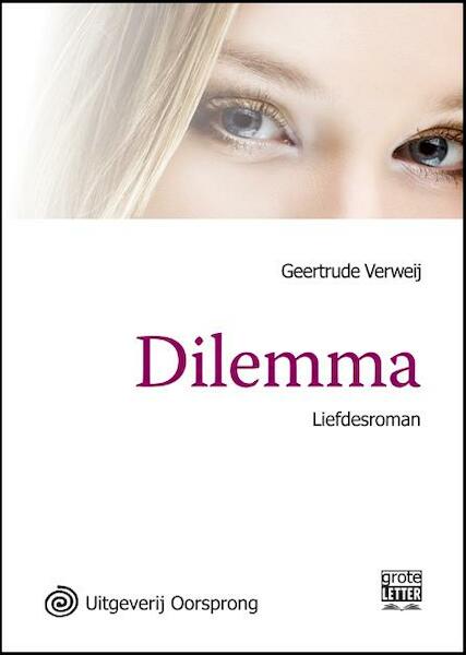 Dilemma - grote letter uitgave - Geertrude Verweij (ISBN 9789461011039)