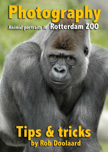 Photography: animal portraits in the ZOO - Rob Doolaard (ISBN 9789081702140)