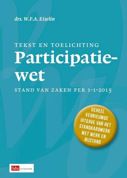 Tekst en toelichting participatiewet 2015 - W.F.A. Eiselin (ISBN 9789012393508)