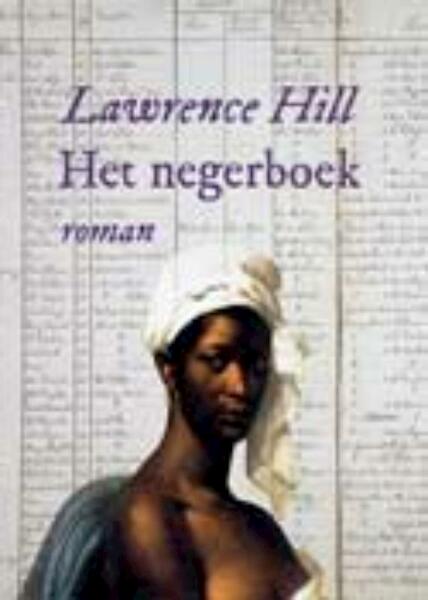 Lawrence Hill - Het negerboek - Lawrence Hill (ISBN 9789046811900)