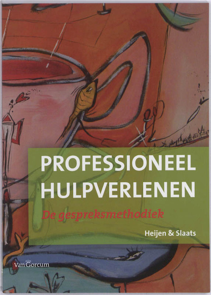 Professioneel hulpverlenen - Hein Heijen, Irene Slaats (ISBN 9789023253242)