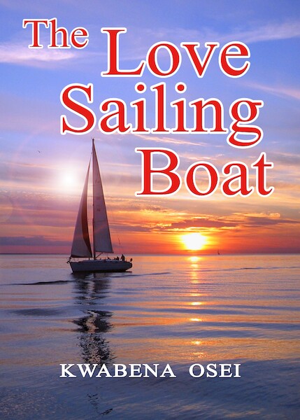 The love sailing boat - Joseph Kwabena Osei (ISBN 9789082394153)