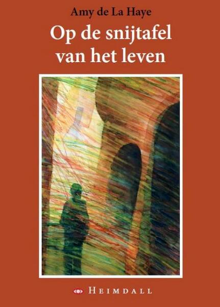 Op de snijtafel van het leven - Amy de La Haye (ISBN 9789491883545)