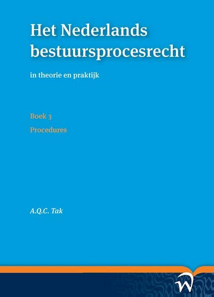 Het Nederlands bestuursprocesrecht in theorie en praktijk (set a vier delen) Deel 2: Formeel procesrecht - A.Q.C. Tak (ISBN 9789462401129)