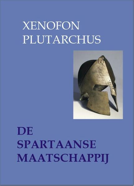 De Spartaanse maatschappij - Xenofon, Plutarchus (ISBN 9789076792767)