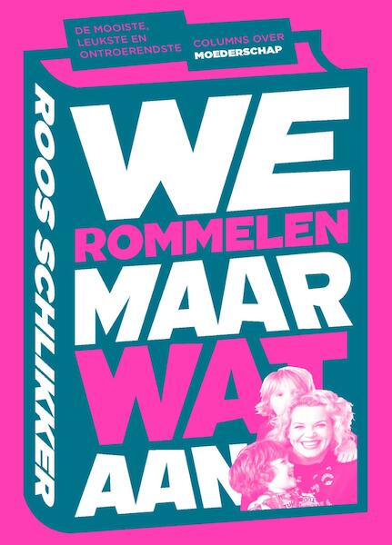 We rommelen maar wat aan - Roos Schlikker (ISBN 9789021564050)