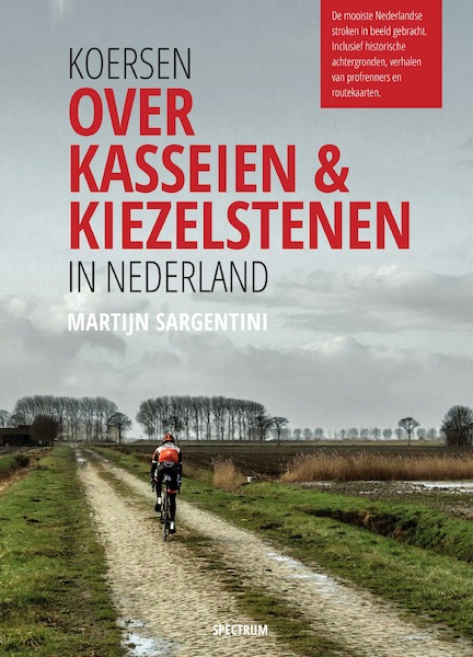 Koersen over kasseien & kiezelstenen in Nederland - Martijn Sargentini (ISBN 9789000356195)