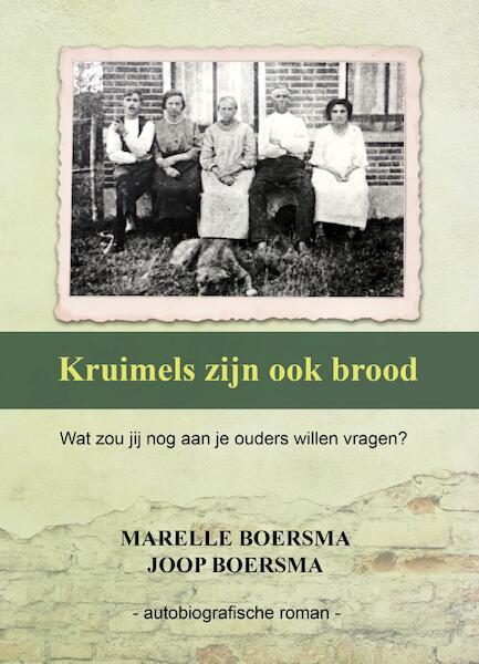 Kruimels zijn ook brood - Marelle Boersma, Joop Boersma (ISBN 9789491886959)