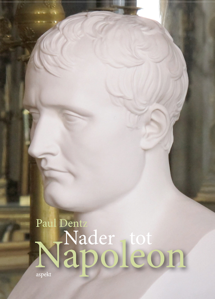 Nader tot Napoleon - Paul Dentz (ISBN 9789464242997)