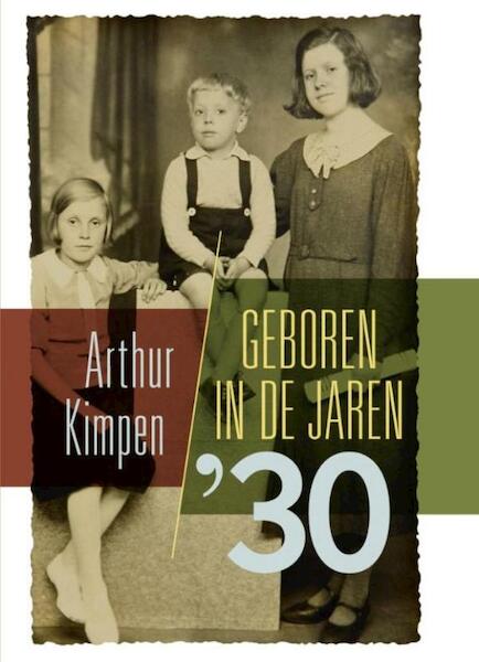 Geboren in de jaren 30 - Arthur Kimpen (ISBN 9789081888059)