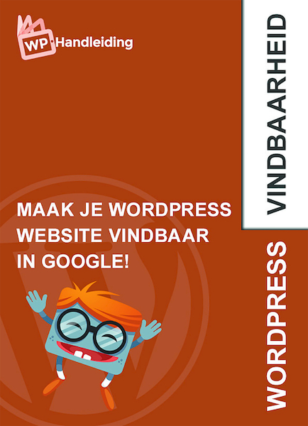 Handleiding Google vindbaarheid voor WordPress - Thijs Verhoeven (ISBN 9789082480726)