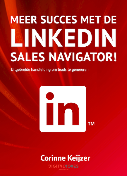 Meer succes met de LinkedIn Sales Navigator! - Corinne Keijzer (ISBN 9789082190366)