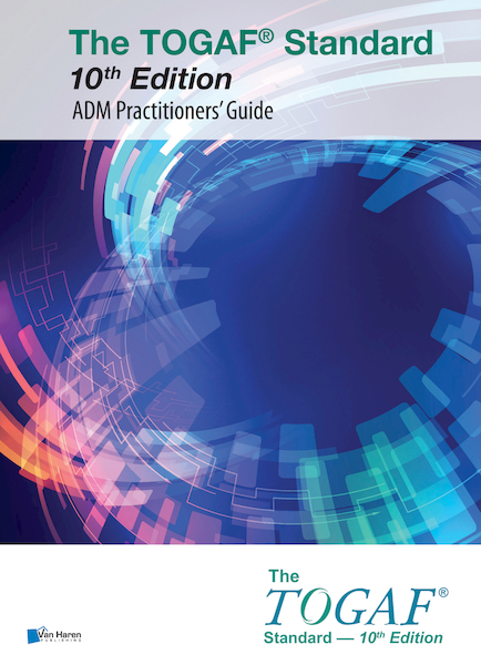 The TOGAF® Standard 10th Edition - ADM Practitioners’ Guide - The Open Group (ISBN 9789401808736)