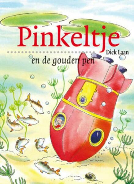 Pinkeltje en de gouden pen - Dick Laan (ISBN 9789000309412)