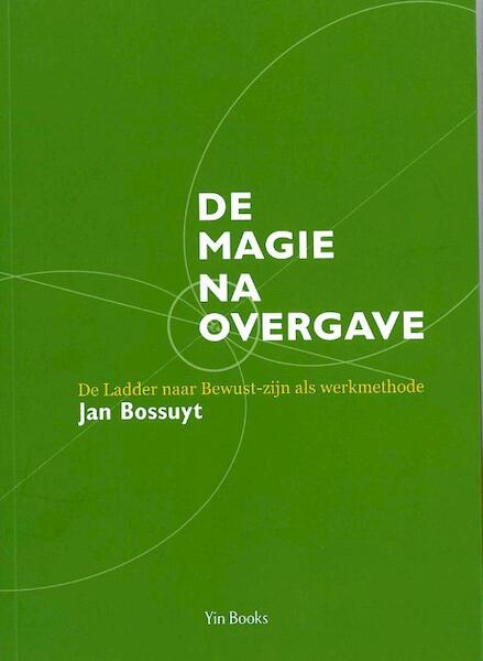 De magie na overgave - Jan Bossuyt (ISBN 9789491233043)
