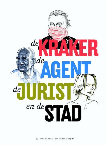 De kraker de agent de advocaat en de stad - Marieke Aafjes, Aart Taminiau, Jasmijn Snoijink, Sjoerd Kaandorp (ISBN 9789054924333)