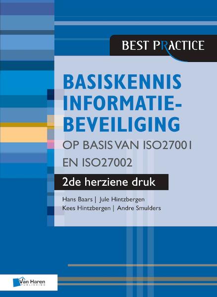 Basiskennis informatiebeveiliging op basis van ISO27001 en ISO27002 - 2de herziene druk - Hans Baars, Jule Hintzbergen, Kees Hintzbergen, André Smulders (ISBN 9789401805438)