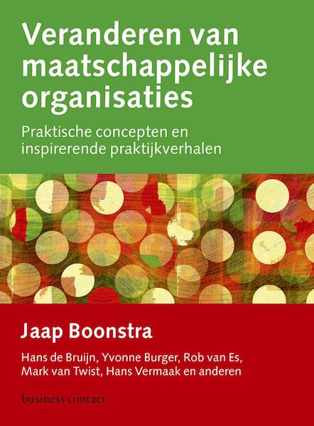 Veranderen van maatschappelijke organisaties - Jaap Boonstra, Hans de Bruijn, Yvonne Burger, Rob van Es, Mark van Twist, Hans Vermaak (ISBN 9789047010173)