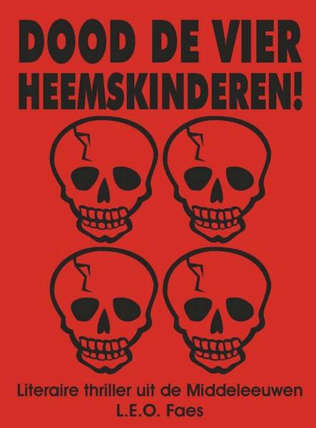 Dood de vier Heemskinderen! - L.E.O. Faes (ISBN 9789055123308)